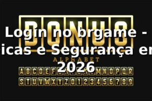 Login no brgame - Dicas e Segurança em 2026 🔐